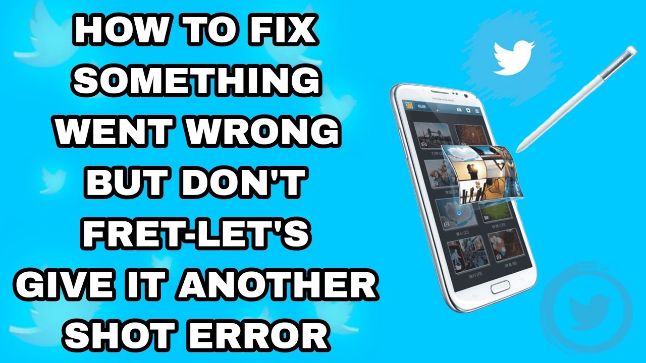 How To Fix Something Went Wrong But Don't Fret-Let's Give It Another Shot Error On Twitter App