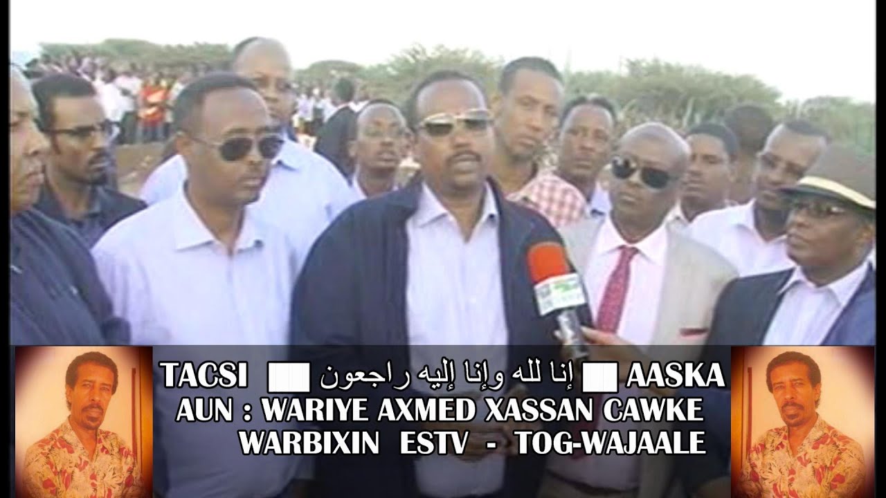 TACSIDA & AASKA - AUN : Wariye Axmed Cawke - ESTV ToG-Wajaale ''Cawke Geesi Kabaxay Geeska Africa''