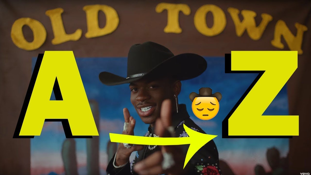 Old Town Road but it's in alphabetical order