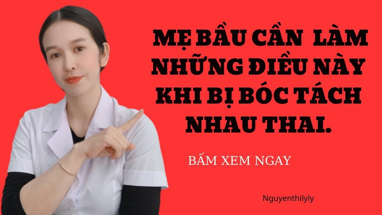 Thai bị bóc tách phải làm sao?