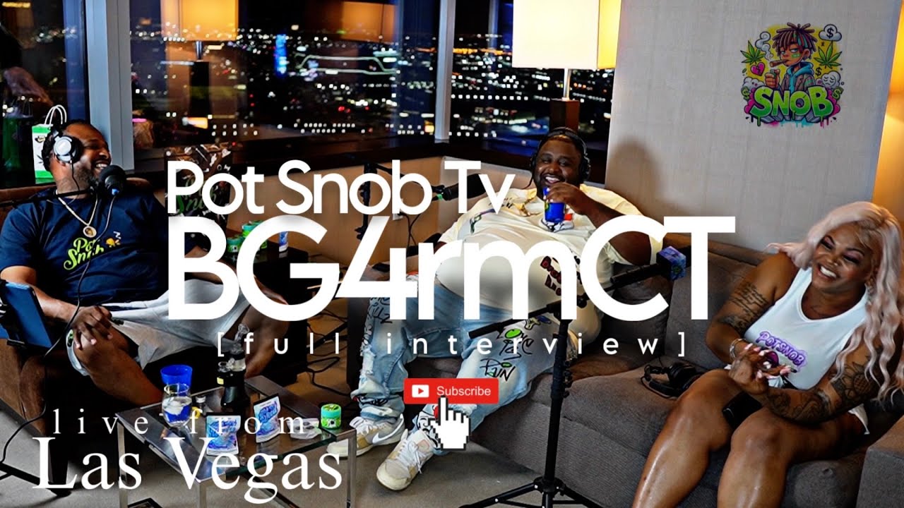 Pot Snob TV - BG4RMCT - LAS VEGAS interview | GANG and HOOD Politics, New MUSIC, LATE NIGHT F**KERY