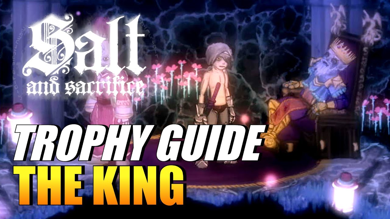 Salt And Sacrifice - The King Trophy Guide
