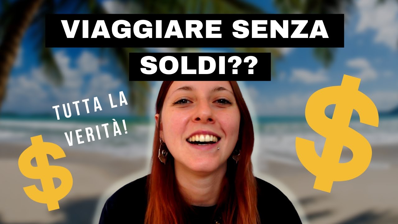 SI PUÒ VIAGGIARE SENZA SOLDI? Come risparmiare e viaggiare per mesi | Consigli di viaggio