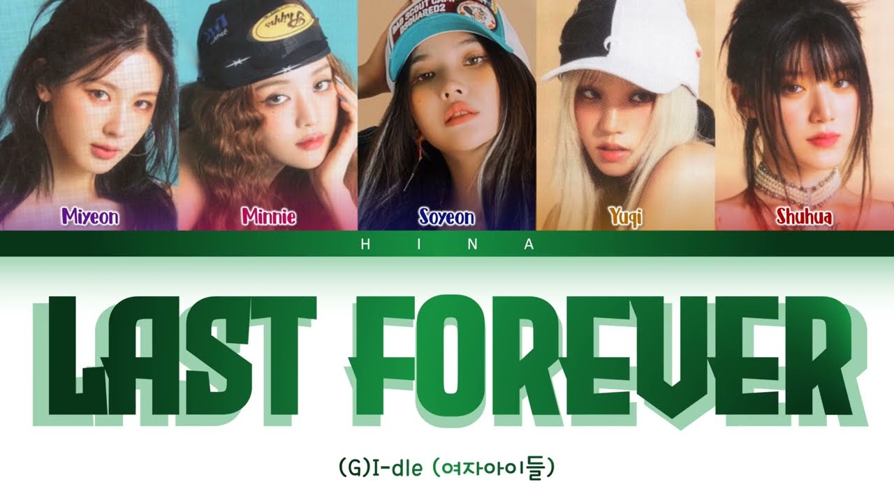 (G)I-dle ((여자) 아이들) - LAST FOREVER - Color Coded Lyrics (Hang/Rom/Eng)
