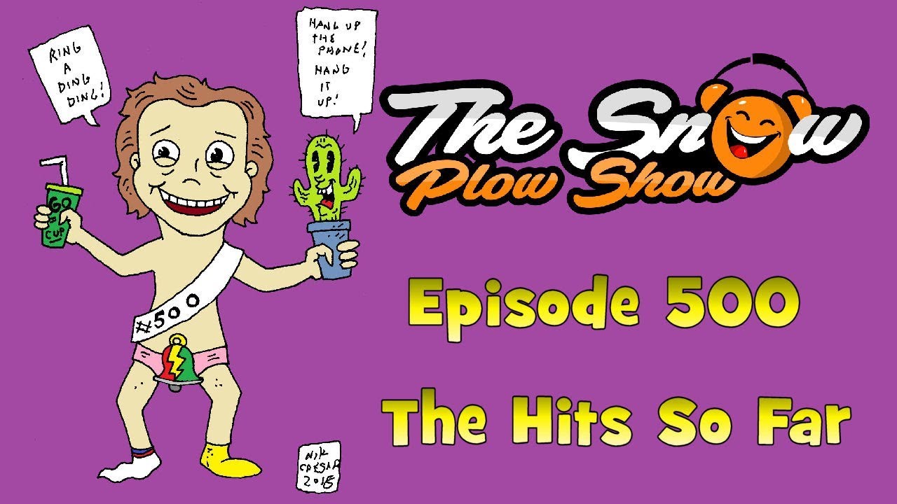 The Snow Plow Show Episode 500 - The Hits So Far