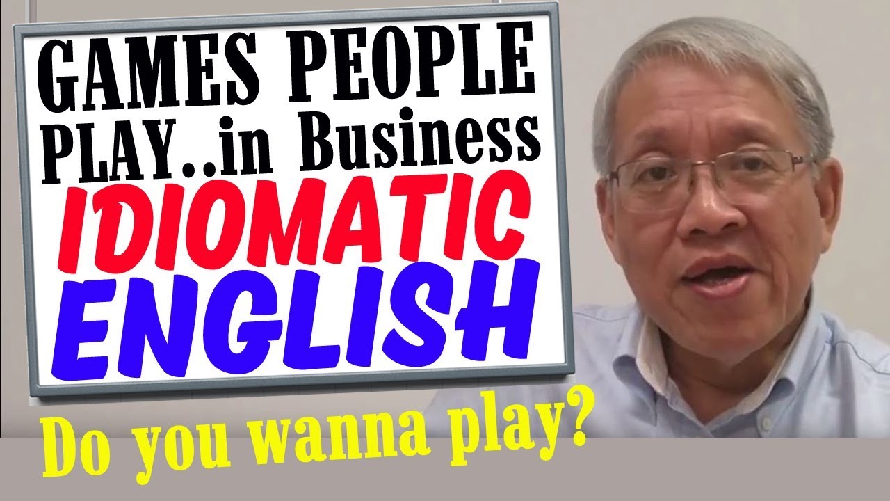 Speak Idiomatic English -Games People Play in Business