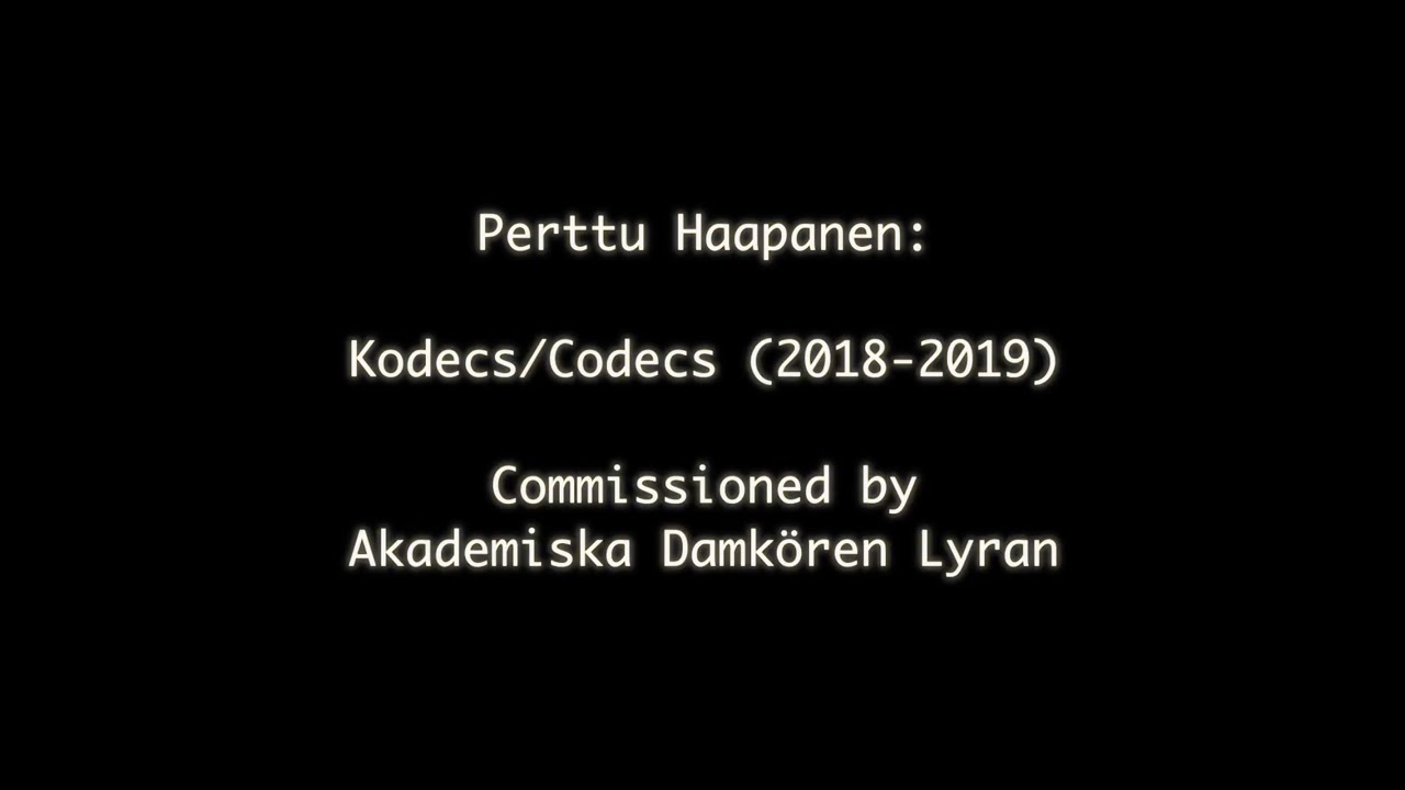 Perttu Haapanen: Kodecs/Codecs, Akademiska Damkören Lyran, dir: Jutta Seppinen