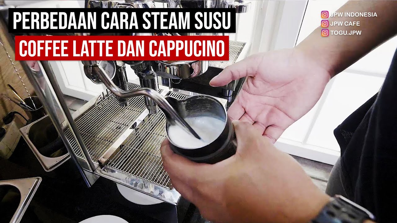 PERBEDAAN CARA STEAM SUSU UNTUK COFFEE LATTE DAN CAPPUCINO