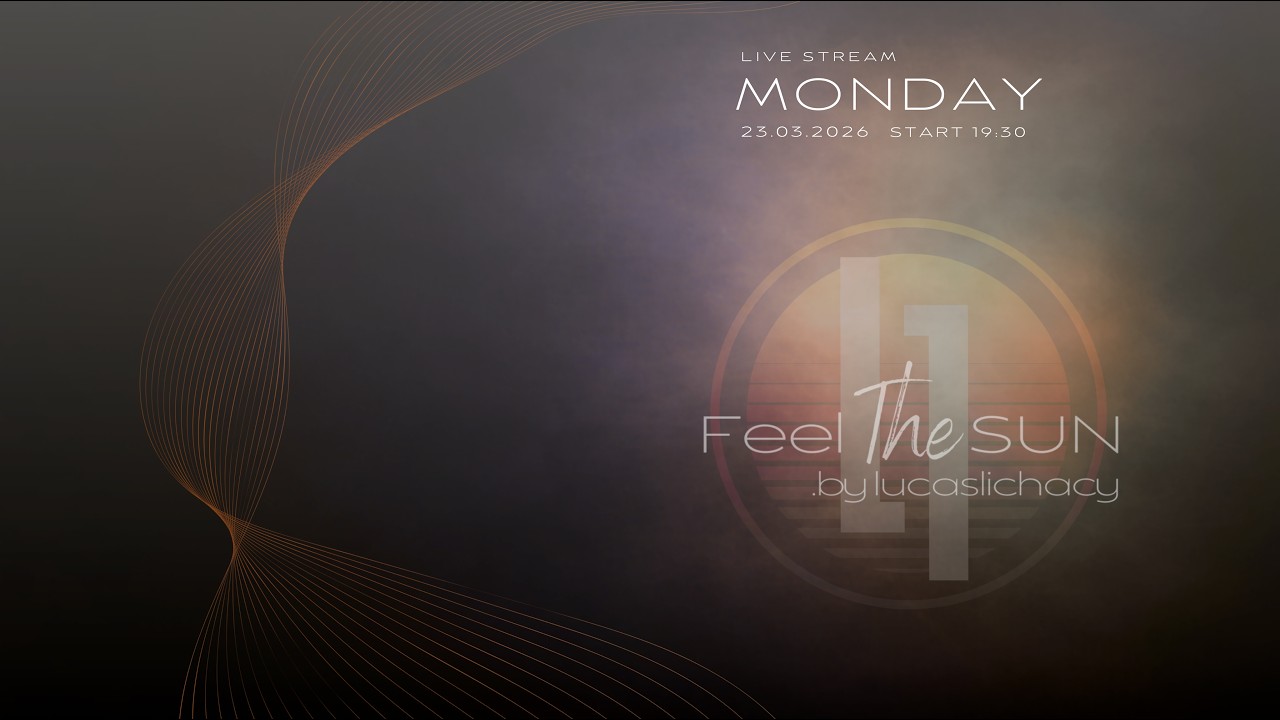 Feel the Sun by Lucas Lichacy  #90 23-03-2026 HOUSE / DEEP / AFRO / TECH / MELODIC / ORGANIC