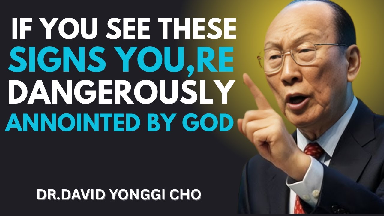 If You See These Signs, You Are Dangerously Anointed by God | David Yongi Cho