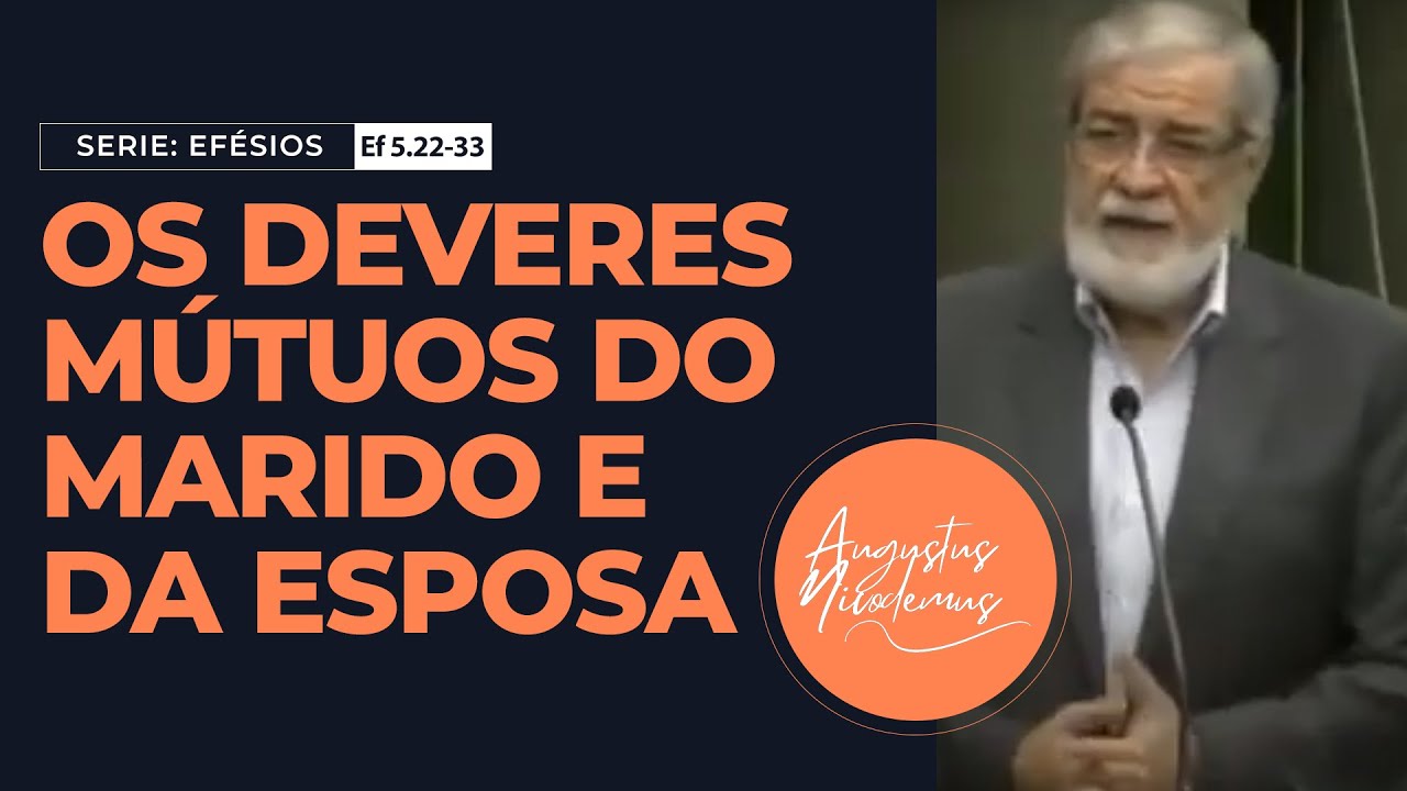 19 - Os deveres mútuos do marido e da esposa (Ef 5.22-33)