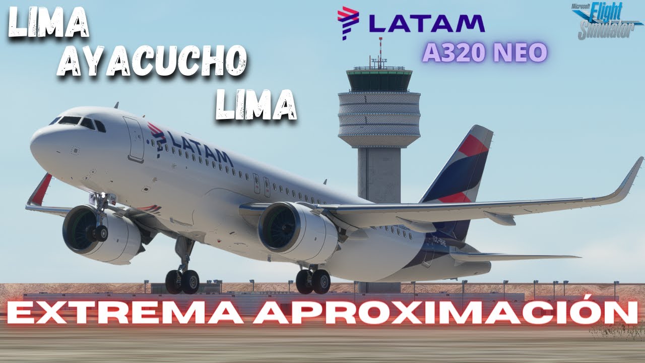 Lima - Ayacucho - Lima, A320NEO LATAM / MSFS 2020 #microsoftflightsimulator2020 #a320 #thrustmaster