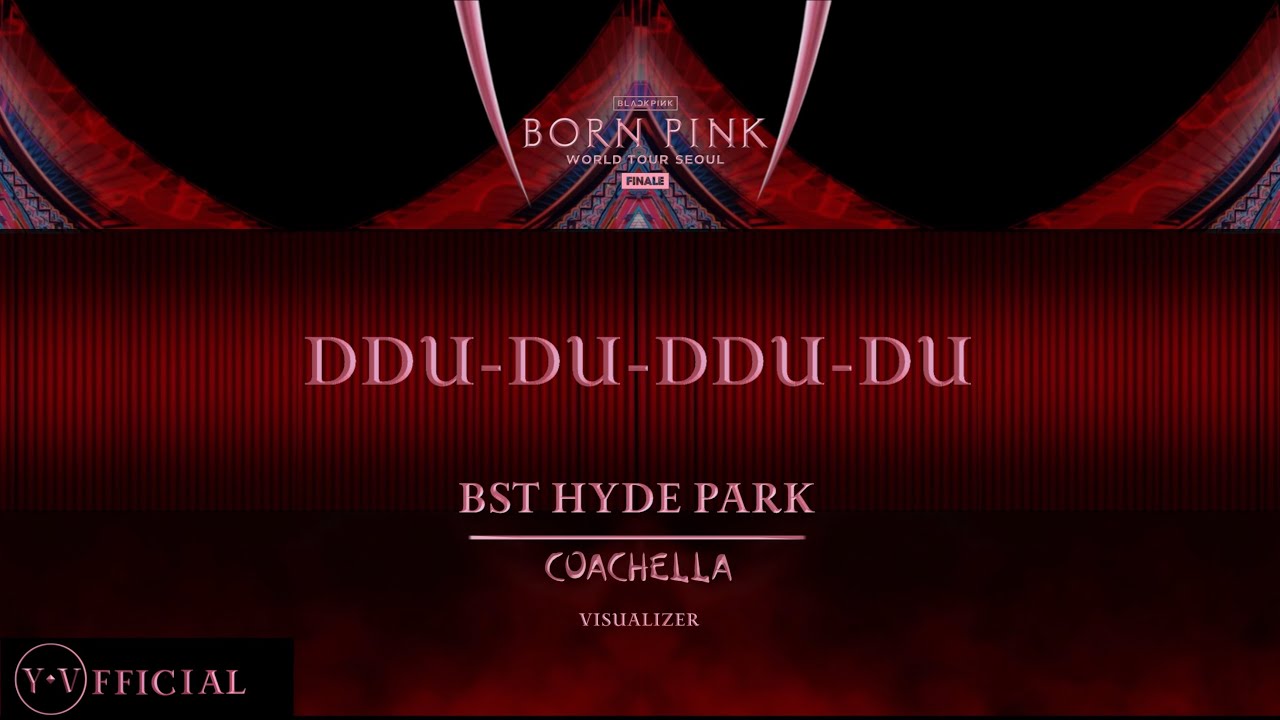 BLACKPINK ‘DDU DU DDU DU’  [ BORN PINK FINALE IN SEOUL | BST | PINKCHELLA | VISUALIZER ] | Y.V