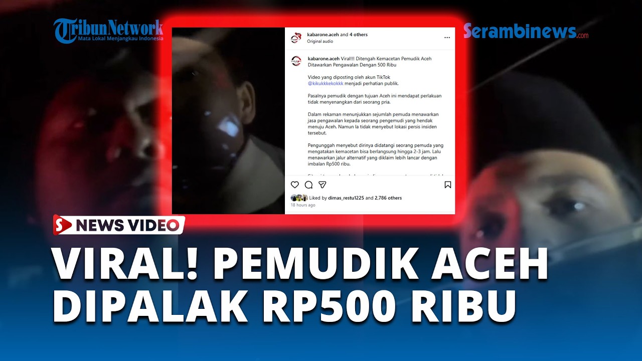 Viral! Pemudik Aceh Diduga Dipalak Rp500 Ribu di Tengah Macet, Berujung Ancaman