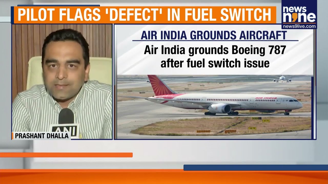 Air India Grounds Boeing 787 After Pilot Flags Fuel Control Switch Issue | DGCA, Boeing Probe