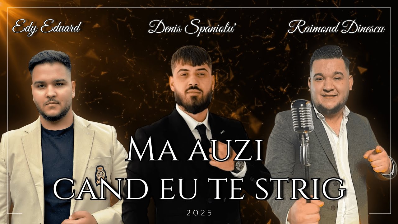 MA AUZI CAND EU TE STRIG - Denis Spaniolu' & Edy Eduard & Raimond Dinescu - 2025