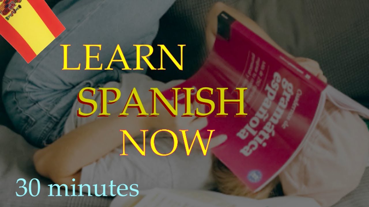 Learn Spanish Fast in 30 Minutes | Basic Spanish for Everyone