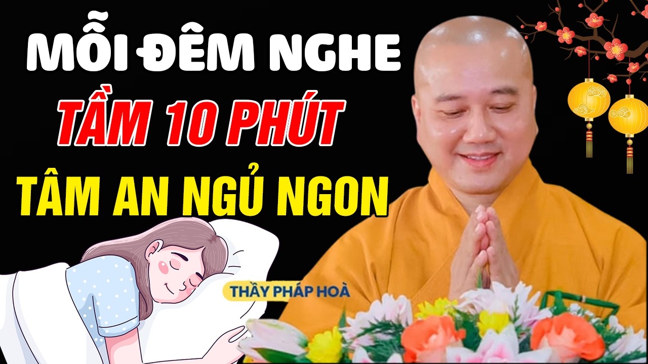 🔴Mỗi Đêm Nghe Thầy Giảng TẦM 10 PHÚT Thân Tâm AN LẠC...HẾT KHỔ NGỦ CỰC NGON | Thầy Thích Pháp Hòa
