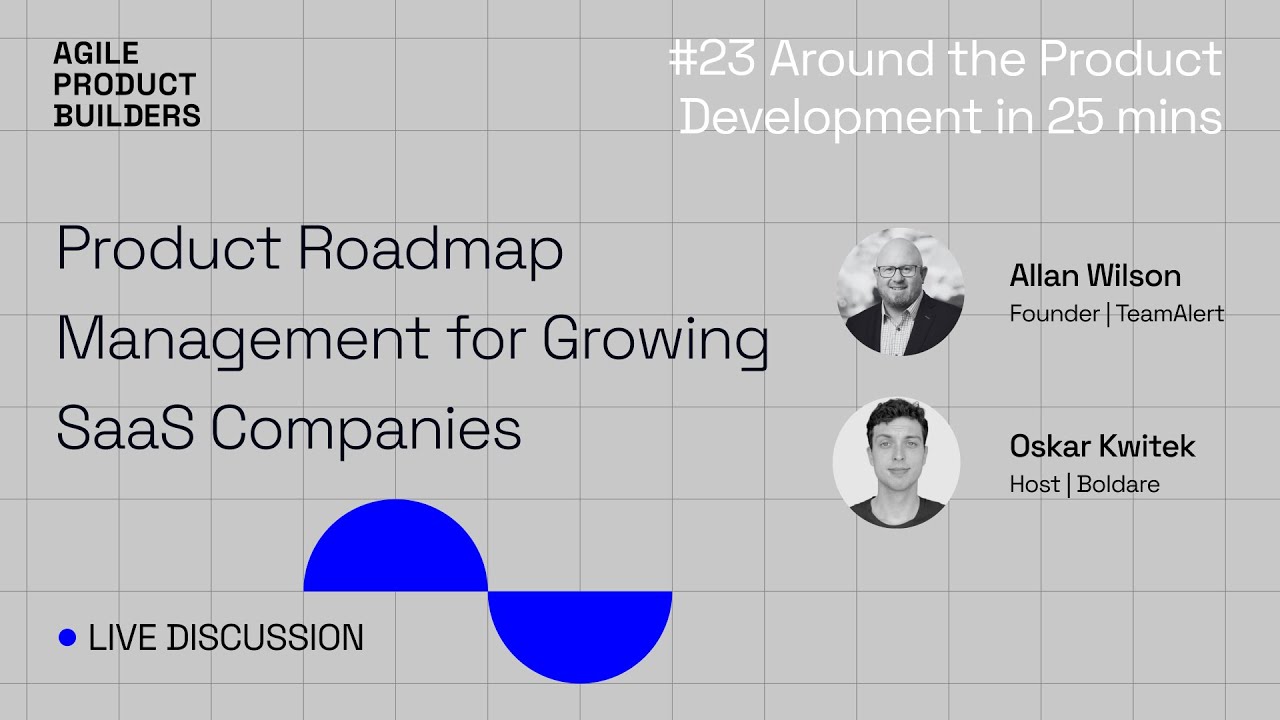 Product Roadmap Management for Growing SaaS Companies | Allan Wilson | #23 APBC