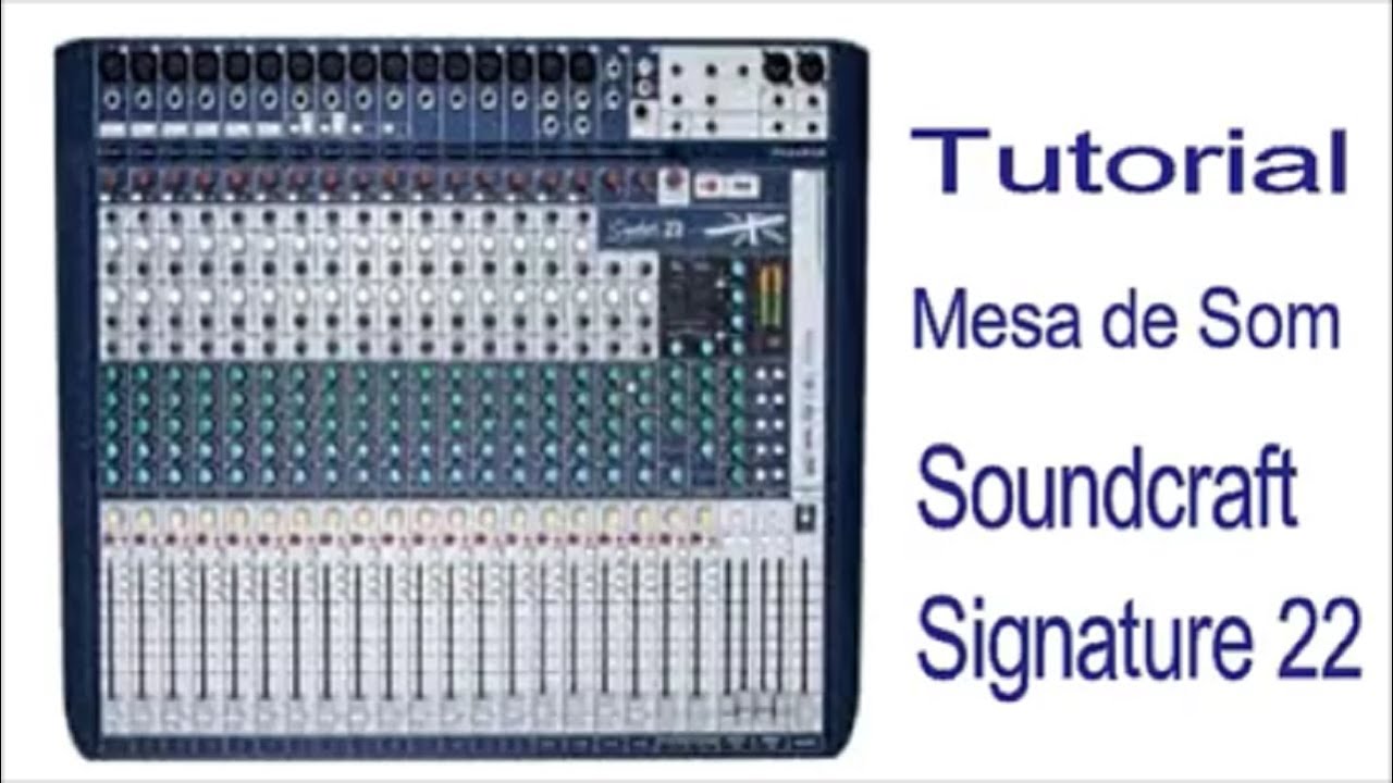 Tutorial da Mesa de Som Soundcraft Signature 22 USB