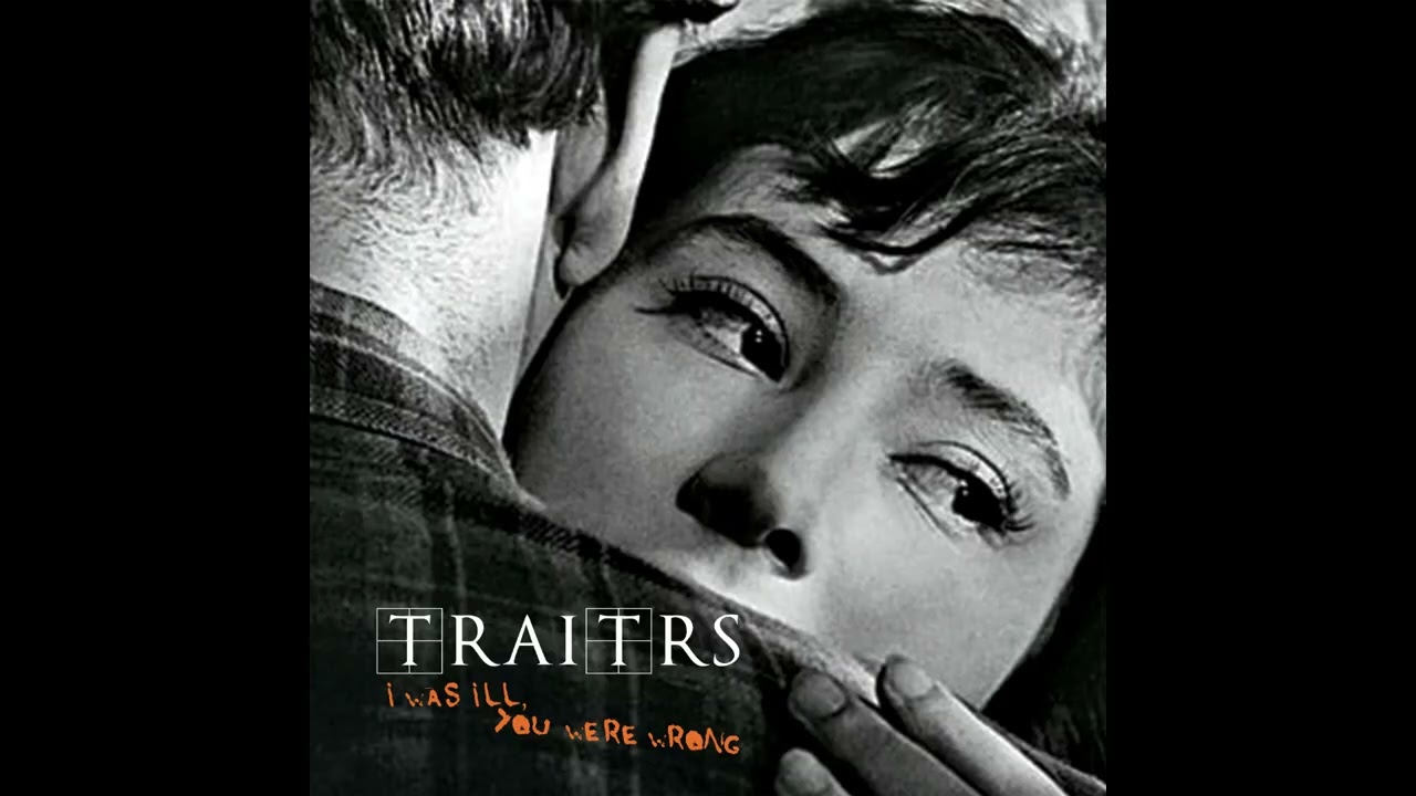 Traitrs -  I Was Ill, You Were Wrong (Official Audio)