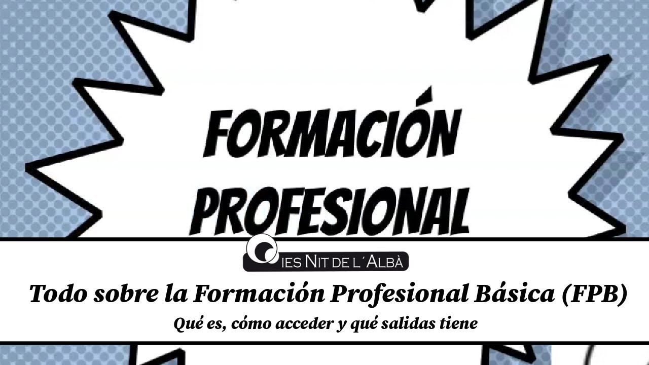 Formación Profesional Básica (FPB). Qué es, cómo acceder y qué salida tiene.