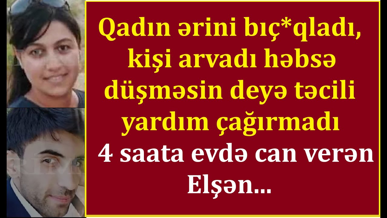 Arvad ərini b*çaqla vurdu, kişi arvadı tutulmasın deyə təcili yardım çağırmadı, 4 saata evdə öldü...