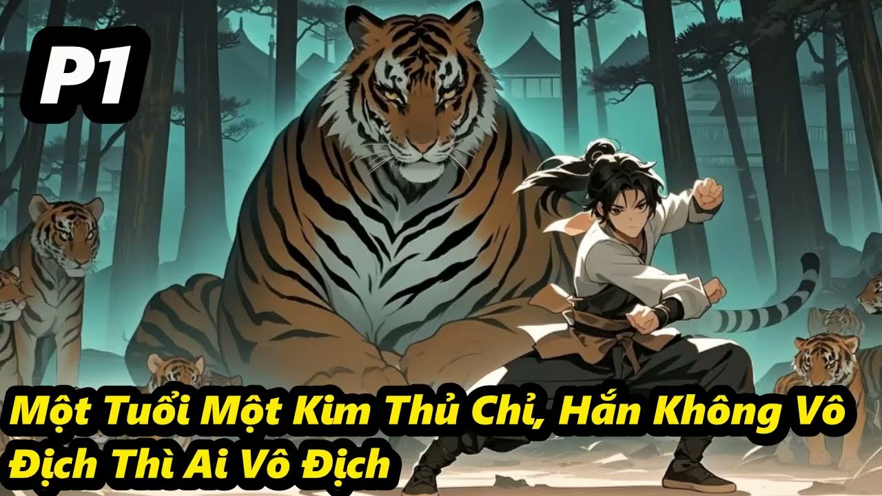 P1 - Một Tuổi Một Kim Thủ Chỉ, Hắn Không Vô Địch Thì Ai Vô Địch