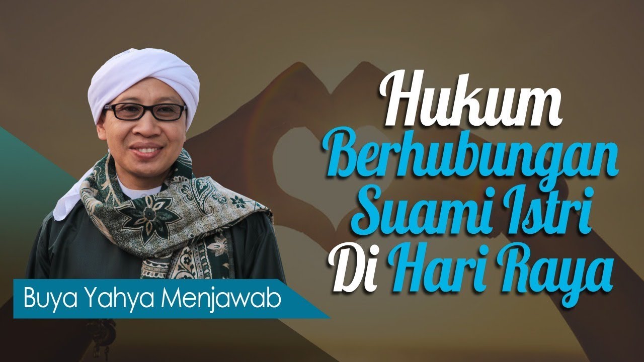 Hukum Berhubungan Suami Istri di Hari Raya - Buya Yahya Menjawab