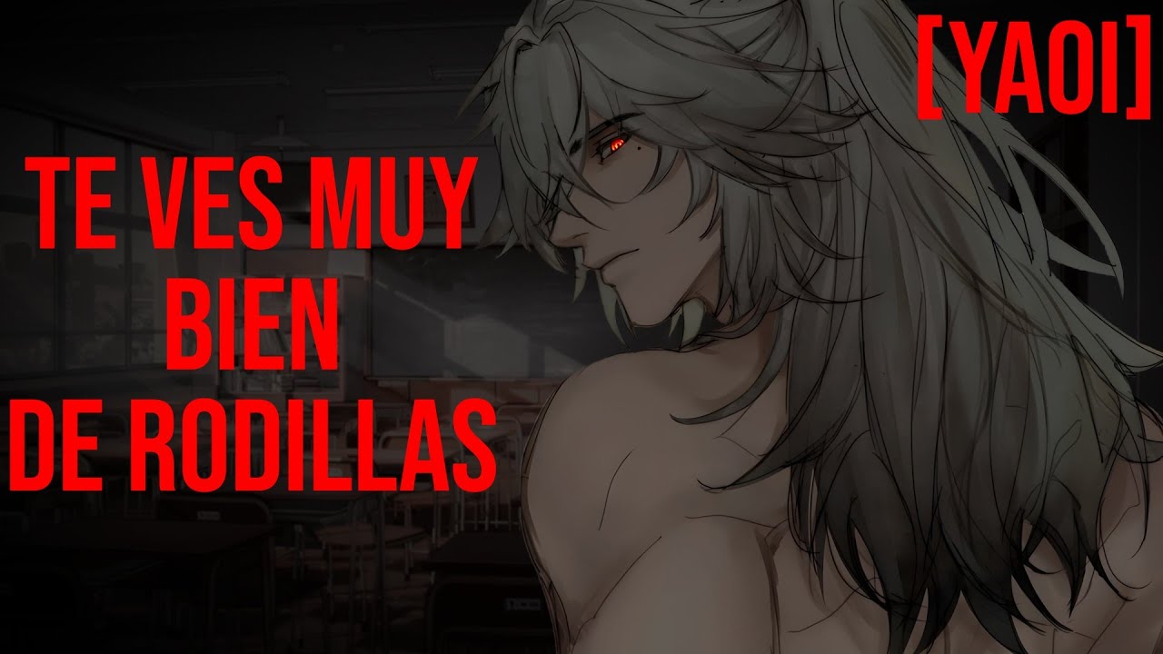 [M4M] Bully yandere dominante celoso te hace su mascota despues de clases. [yaoi]