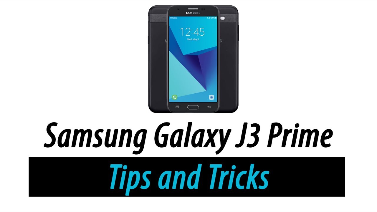 Galaxy J3 Prime - Tips and Tricks
