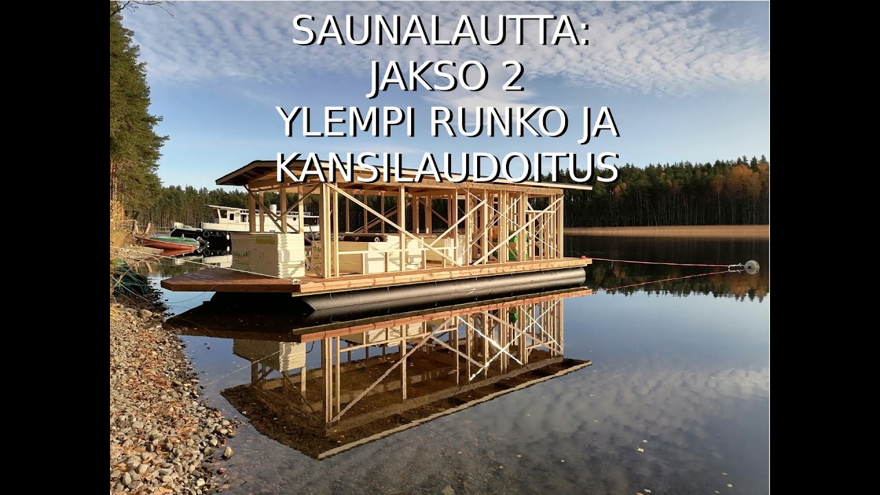 Saunalautan rakentaminen JAKSO 2 - Ylempi runko ja kansilaudoitus