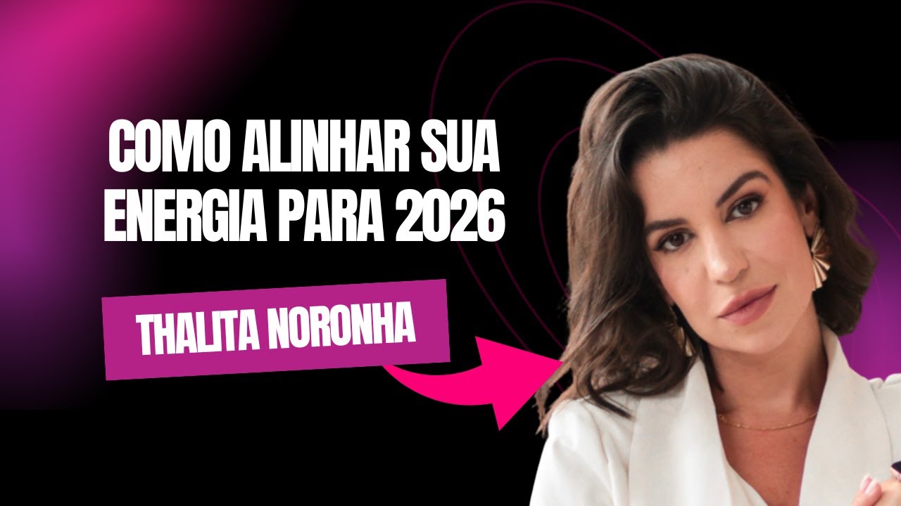 COMO ALINHAR SUA ENERGIA PARA 2026 (Thalita Noronha) | IntegraCast #072