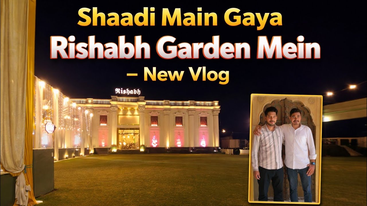 Shaadi Mein Gaye | Rishabh Garden Mein New Vlog 😍🎉 |