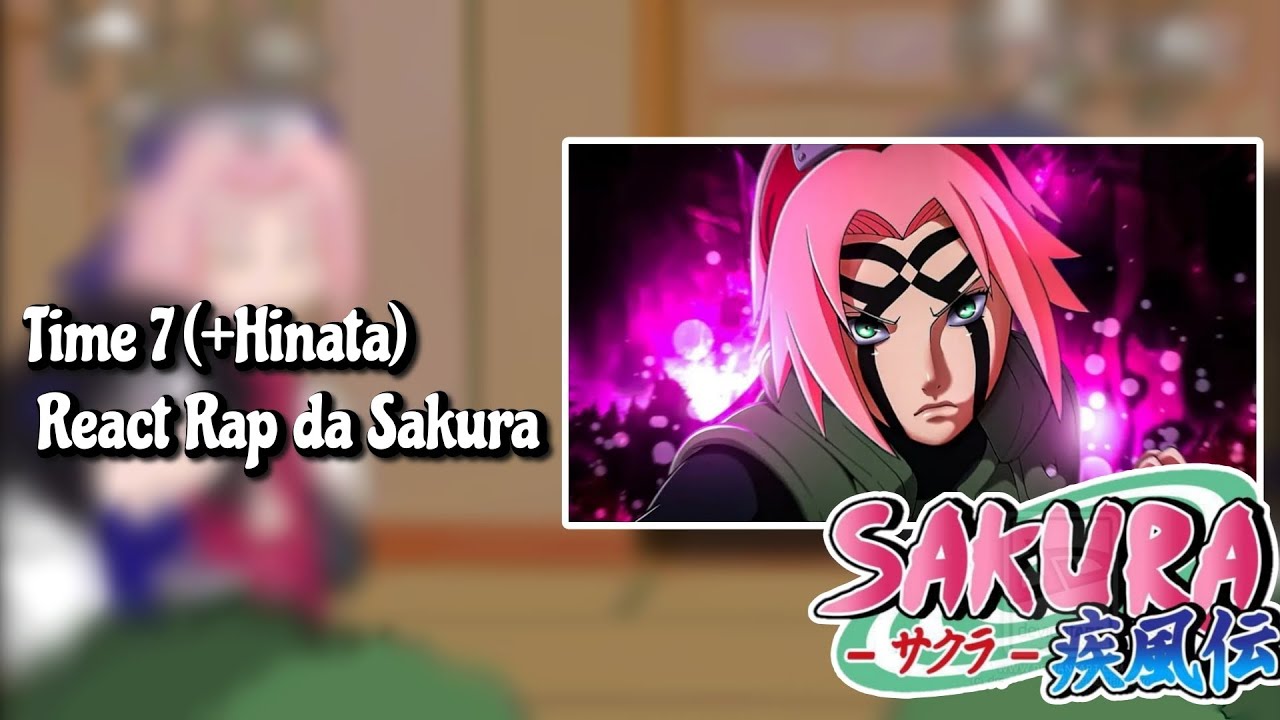Time 7 (+Hinata) React to Rap da Sakura [Esforço e Dedicação] GC