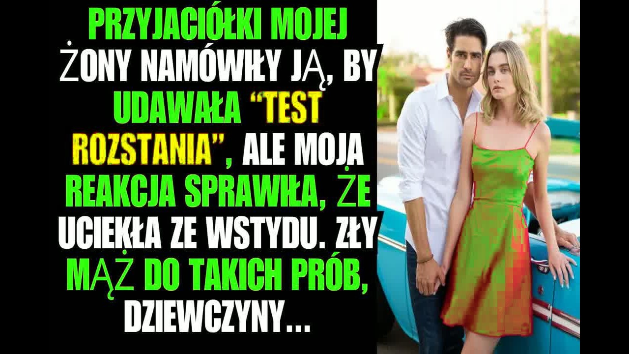 Przyjaciółki mojej żony namówiły ją, by udawała “test rozstania”, ale moja reakcja sprawiła, że...