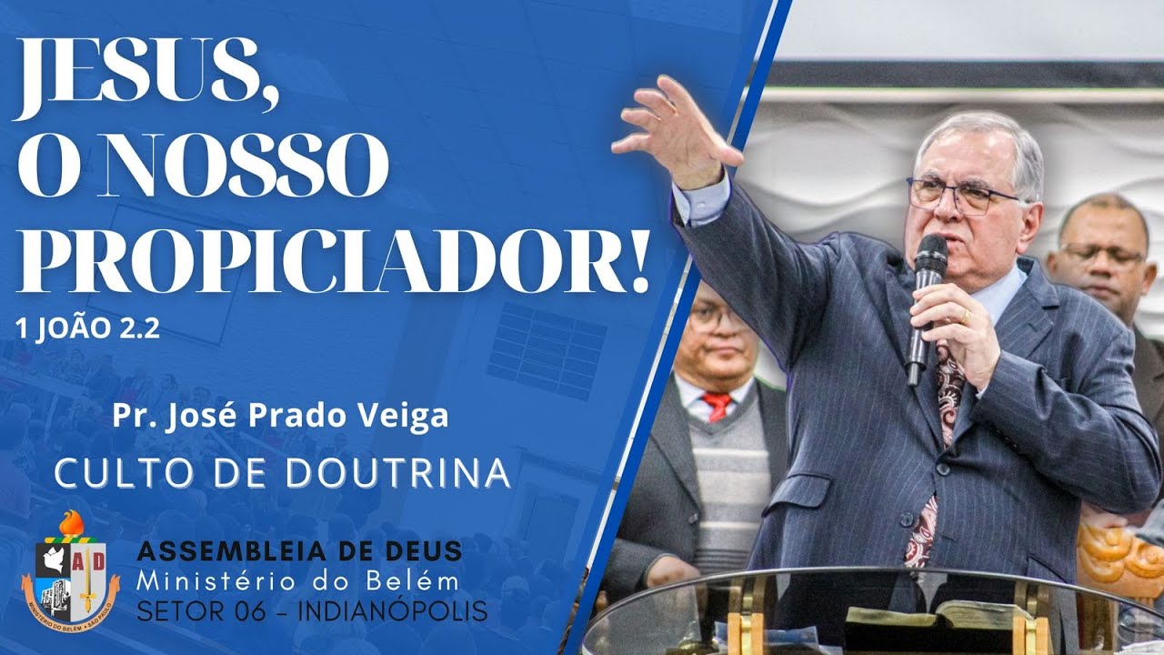 Jesus, O nosso Propiciador! (1 Jo&atilde;o 2.2) - Pr. Jos&eacute; Prado Veiga