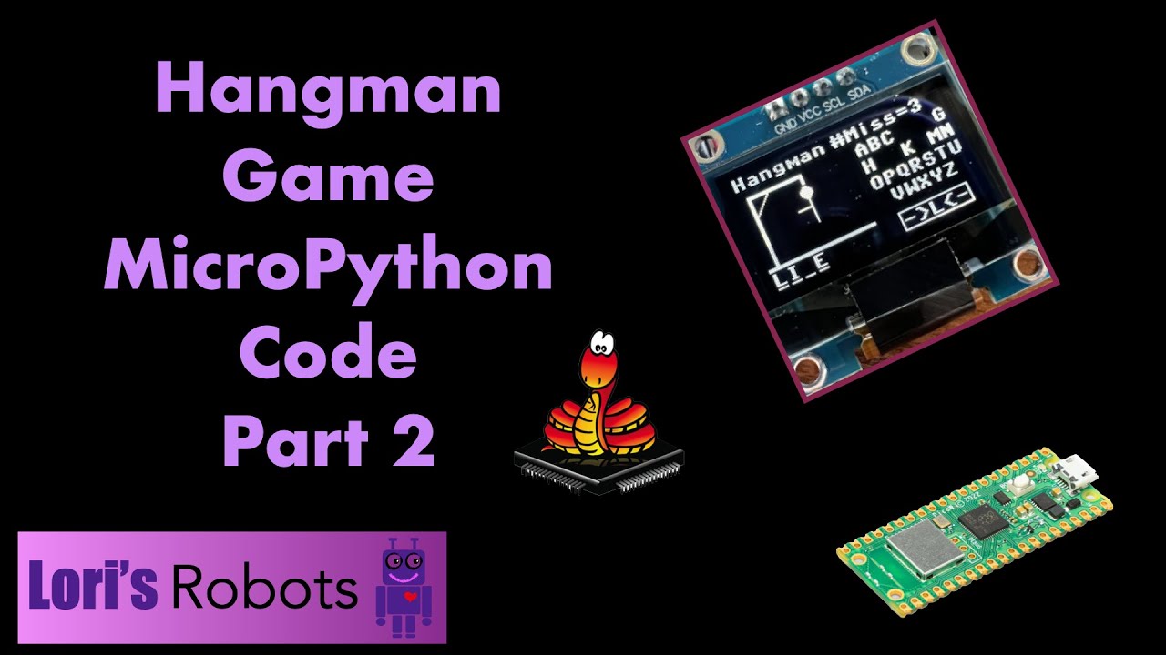 Pico W Episode 16: Hangman Game Micropython Code - Part 2