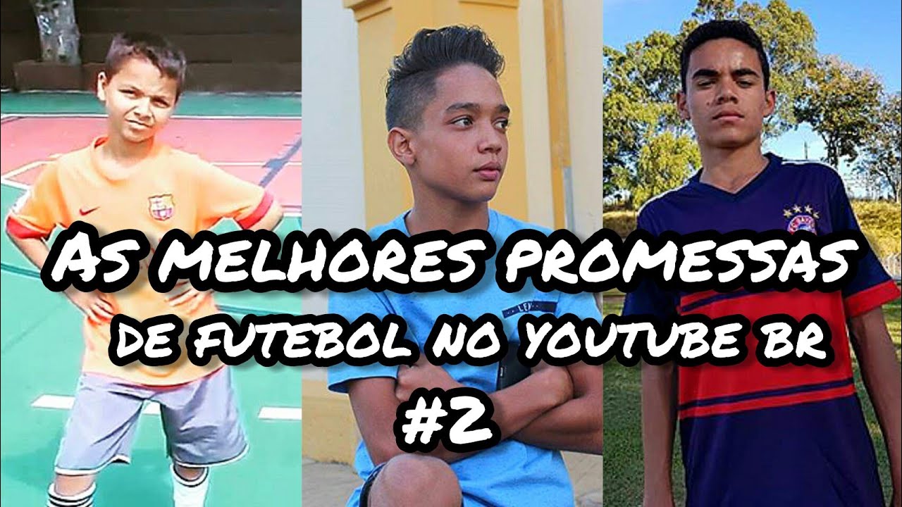 AS MELHORES PROMESSAS DO FUTEBOL NO YOUTUBE BR #2