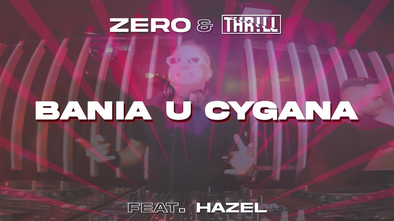 ZERO & THR!LL feat. HAZEL - Bania u Cygana (Video Liryc) 2024