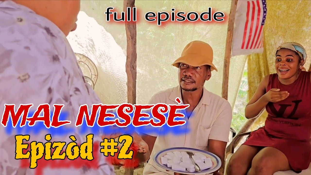 MAL NESESÈ EPIZÒD #2🔥🔥 HAITIAN MOVIE ( LANDY, BOLO, JAY-B, JENNY, MAGARÈT, ANA, NAY, STANLEY, MICA,)