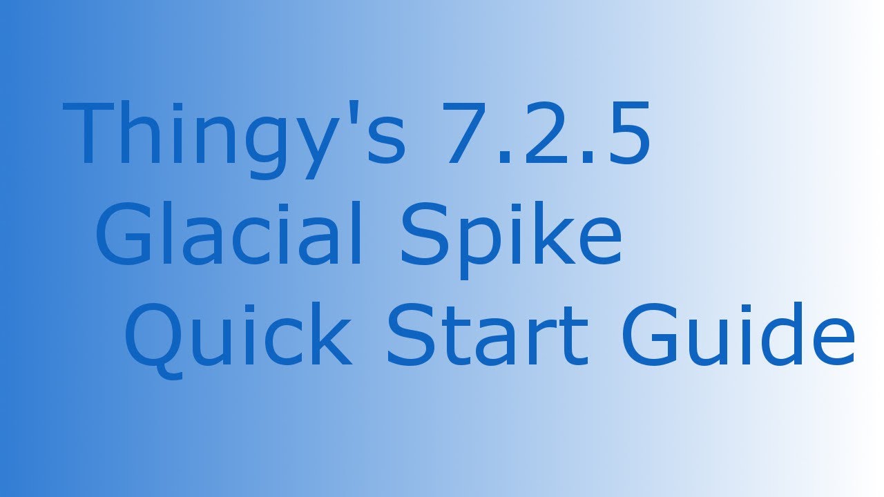 Thingy's 7.2.5 Glacial Spike Quick Start Guide