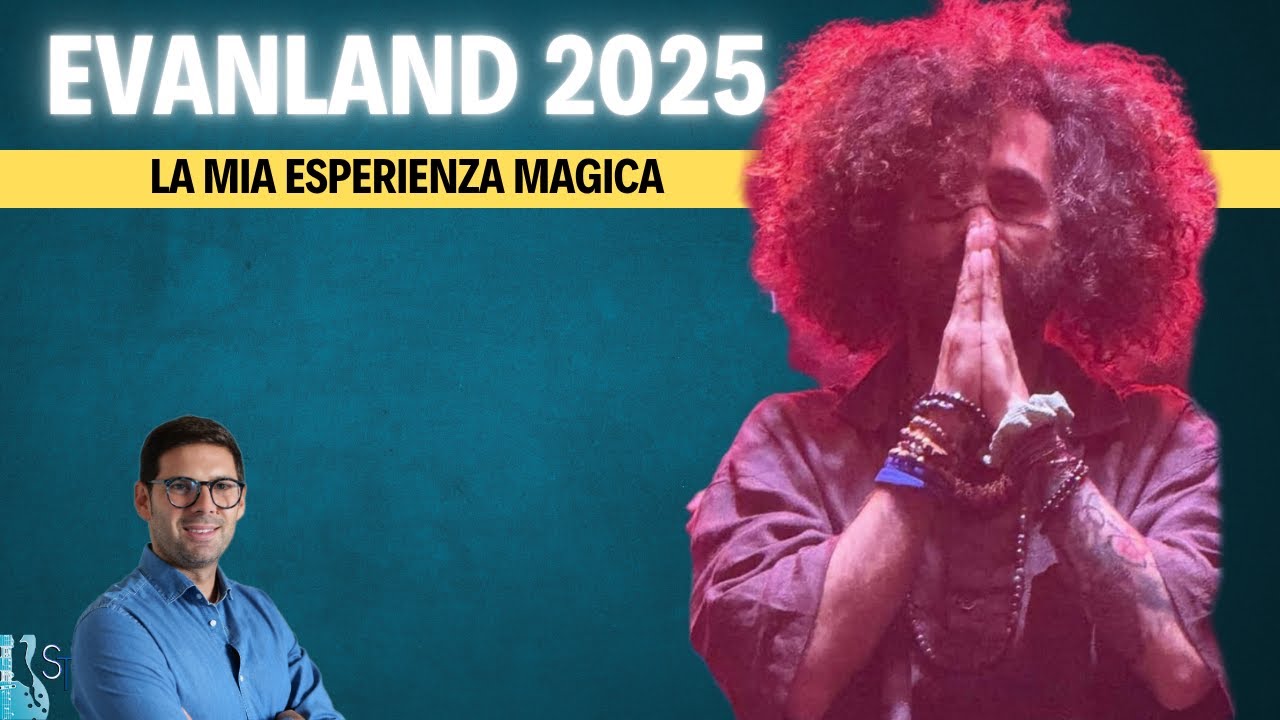 Evanland 2025: UN'ESPERIENZA MAGICA
