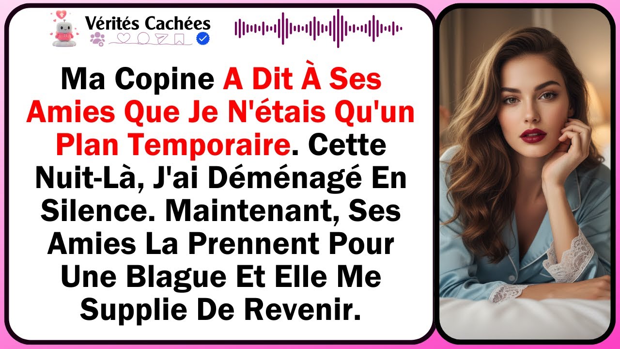 Ma Copine A Dit À Ses Amies Que Je N'étais Qu'un Plan Temporaire. Cette Nuit-Là, J'ai Déménagé...