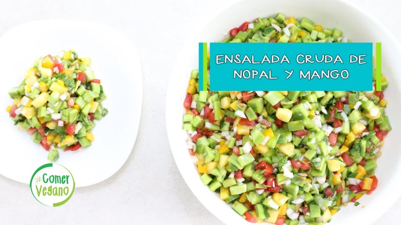 🌵 ENSALADA CRUDA DE NOPAL Y MANGO * PARA CENA O COMIDA * | Comer Vegano