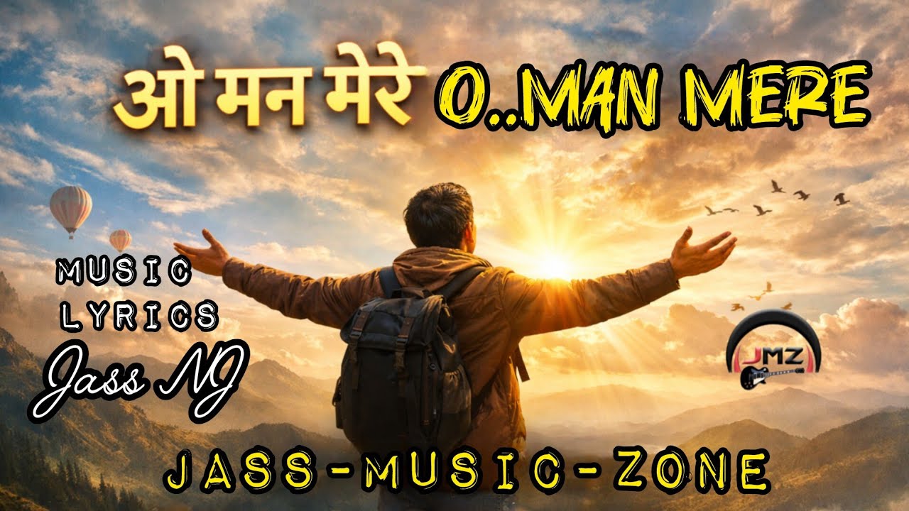 O Man Mere | Hindi Song Ft. Jass NJ | Latest By Jass-music-zone | Music Lyrics Jass NJ 
