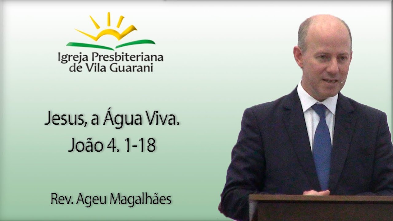 Jesus, a Água Viva - João 4.1-18 | Rev. Ageu Magalhães