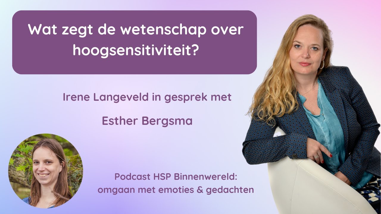 Wat is hoogsensitiviteit? Wat zegt de wetenschap over HSP? Interview met Esther Bergsma