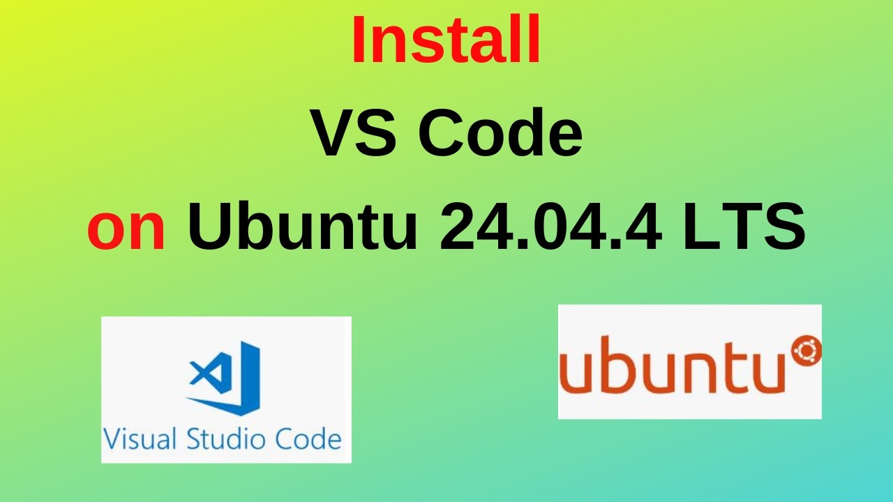 How to Install Visual Studio Code on Ubuntu 24.04.4 LTS &ndash; Latest Version (2025 Guide!)|2026 Updated