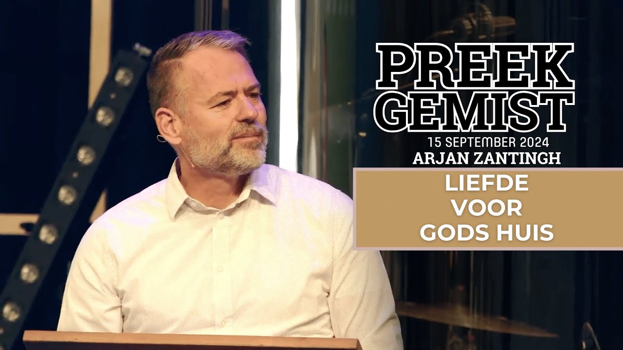 15 SEPT - PREEK GEMIST | Liefde voor Gods huis | Arjan Zantingh